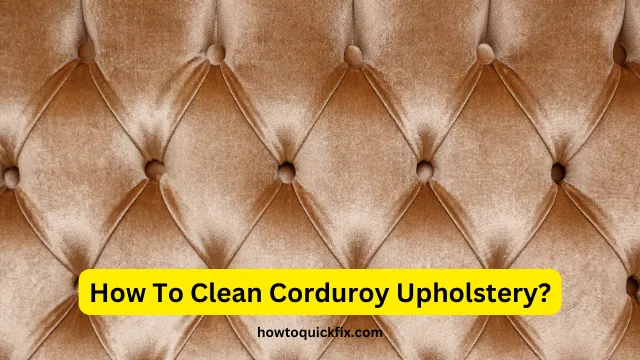 How To Clean Corduroy Upholstery
