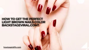 How to get the perfect light brown nails color backstageviral.com
